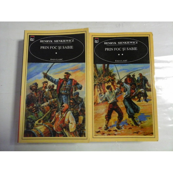 PRIN FOC SI SABIE (roman) vol.I si vol.II - Henryk SIENKIEWICZ PRIN FOC SI SABIE (roman) vol.I si vol.II - Henryk SIENKIEWICZ